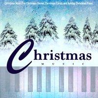 Christmas Music for Christmas Dinner, Christmas Carols and Holiday Christmas Piano