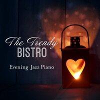 The Trendy Bistro - Evening Jazz Piano