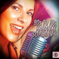 80s To 10s Karaoke Superhits