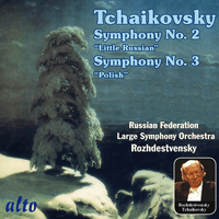 Tchaikovsky: Symphonies Nos. 2 ("Little Russian") and 3 ("Polish")
