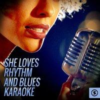 She Loves Rhythm and Blues  Karaoke