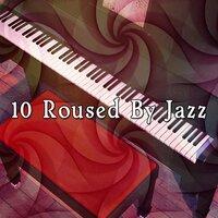 10 Roused By Jazz