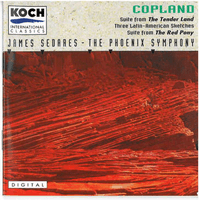 Copland: Tender Land - Suite; Three Latin American Sketches; Red Pony - Suite