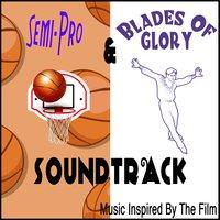 Semi-Pro & Blades of Glory Soundtrack (Music Inspired by the Film)