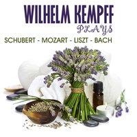 Wilhelm Kempff Plays Schubert, Mozart, Liszt & Bach