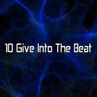 10 Give Into the Beat