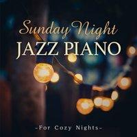 Sunday Night Jazz Piano - For Cozy Nights