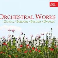Glinka, Borodin, Berlioz, Dvořák: Orchestral Works