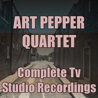 Art Pepper Quartet: Complete TV Show Recordings