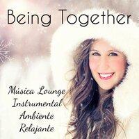 Being Together - Música Lounge Instrumental Ambiente Relajante para Meditación Reducir la Ansiedad y Felicitaciones de Navidad