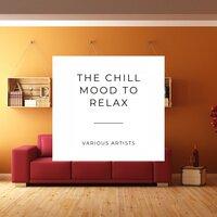 The Chill Mood to Relax