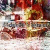 56 Enchanted Path to Enlightenment