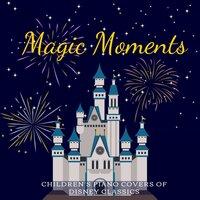 Magic Moments - Children's Piano Covers of Disney Classics