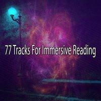 77 Tracks For Immersive Reading