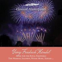 Georg Friedrich Händel: Music for the Royal Fireworks, The Messiah, Salomon, Water Music, Xerxes