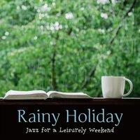 Rainy Holiday ~ Jazz for a Leisurely Weekend