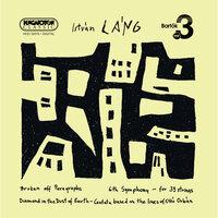 Lang, I.: Broken Off Paragraphs / Symphony No. 6 /  Diamond in the Dust of Earth