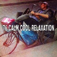 76 Calm Cool Relaxation