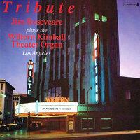 Tribute: Jim Roseveare Plays the Wiltern Kimball Theater Organ