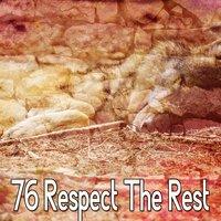 76 Respect The Rest