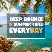 Deep Bounce & Summer Chill Everyday
