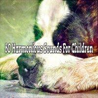 80 Harmonious Sounds For Children
