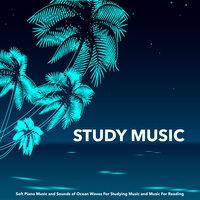 Study Music: Soft Piano Music and Sounds of Ocean Waves For Studying Music and Music For Reading