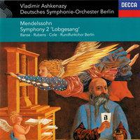 Mendelssohn: Symphony No. 2 In B Flat, Op. 52, MWV A 18 - "Hymn Of Praise" - 9. "Drum sing ich mit meinem Liede ewig"