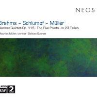 Brahms: Clarinet Quintet - Schlumpf: The Five Points - Müller: In 23 Teilen