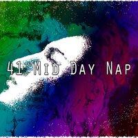 41 Mid Day Nap