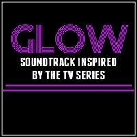 Glow: Soundtrack Inspired by the TV Series