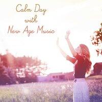Calm Day with New Age Music – Relaxing Music of New Age, Deep Ambient Relaxation, Calm Down and Rest