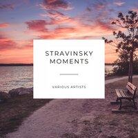 Stravinsky Moments