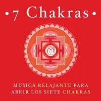 7 Chakras - Sonidos Relajantes y Musica para Abrir y Alinear los Siete Chakras