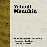 Yehudi Menuhin: Bach - Sonatas y Partitas para Violín Solo