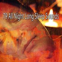 79 All Night Long Sleep Sounds