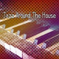 Jazz Around The House
