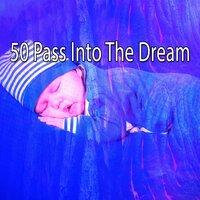 50 Pass into the Dream