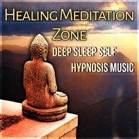Healing Meditation Zone: Deep Sleep Self Hypnosis Music - Pure Spa Massage, Serenity, Zen New Age, Delta Waves, Tantra Yoga