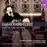 Karg-Elert: Music for Piano & Organ