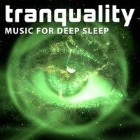 Tranquality Music for Deep Sleep