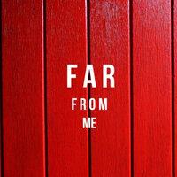Far From Me