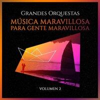 Grandes Orquestas: Música Maravillosa para Gente Maravillosa