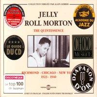 The Quintessence Jelly Roll Morton 1923-1940: Richmond Chicago New York