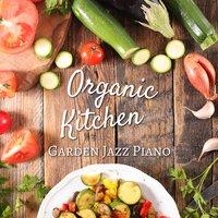 Organic Kitchen - Garden Jazz Piano