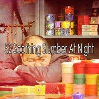 52 Soothing Slumber at Night
