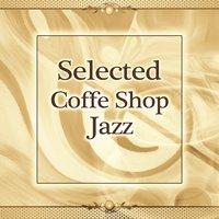 Selected Coffe Shop Jazz