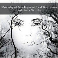 Widor Allegro & Salve Regina and Franck Piece Héroique and Chorale No. 1, 2 & 3