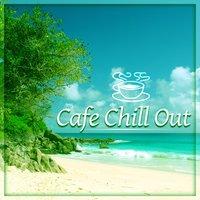 Cafe Chill Out – Cafe Bar, Chill Out Music, Tropical House, Lounge Sunrise, Sun Salutation