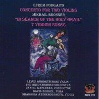Podgaits: Concerto for 2 Violins - Bronner: In Search of the Holy Grail & 7 Yiddish Songs